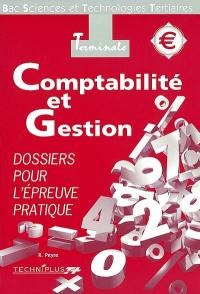 Comptabilité et gestion, terminale, dossiers pour l'épreuve pratique : bac sciences et technologies tertiaires