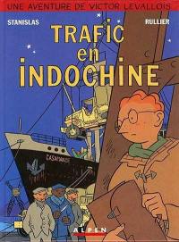 La vie de Victor Levallois. Vol. 1. Trafic en Indochine