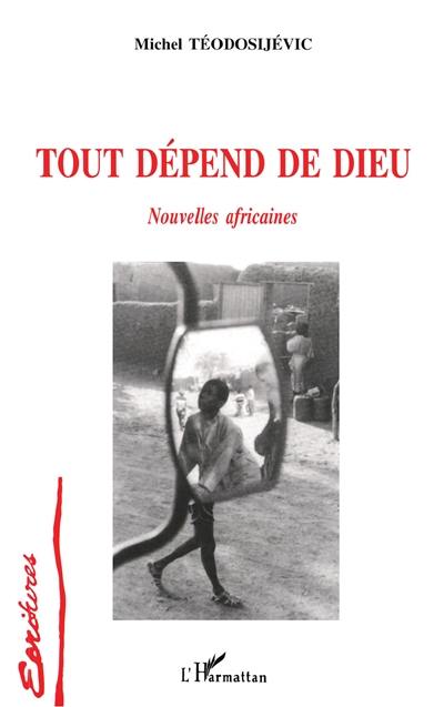 Tout dépend de Dieu : nouvelles africaines