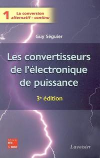 Les convertisseurs de l'électronique de puissance. Vol. 1. La conversion alternatif-continu