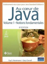 Au coeur de Java. Vol. 1. Notions fondamentales