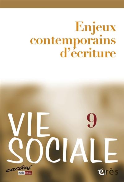 Vie sociale, n° 9. Enjeux contemporains d'écriture