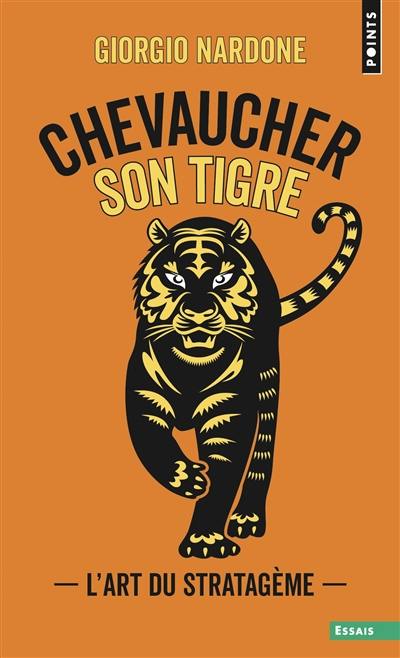 Chevaucher son tigre : l'art du stratagème