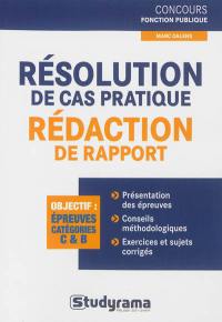 Résolution de cas pratique, rédaction de rapport : objectif épreuves catégories C & B