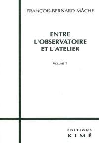 Entre l'observatoire et l'atelier. Vol. 1