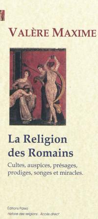 La religion des Romains : cultes, auspices, présages, prodiges, songes et miracles