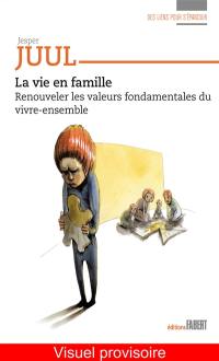 La vie en famille : renouveler les valeurs fondamentales du vivre-ensemble