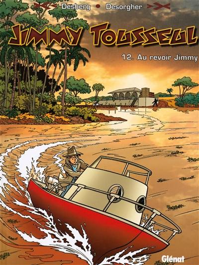 Les aventures de Jimmy Tousseul. Vol. 12. Au revoir, Jimmy