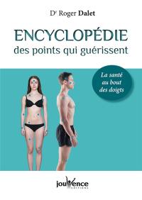 Encyclopédie des points qui guérissent : la santé au bout des doigts