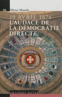 19 avril 1874 : l'audace de la démocratie directe