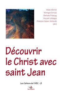 Découvrir le Christ avec saint Jean