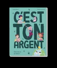 C'est ton argent : que vas-tu en faire ?