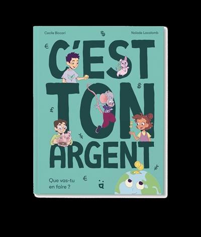 C'est ton argent : que vas-tu en faire ?