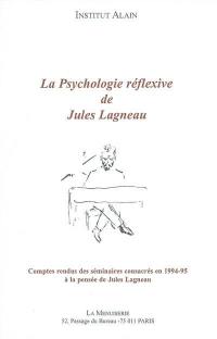 La psychologie réflexive de Jules Lagneau : comptes rendus des séminaires consacrés en 1994-95 à la pensée de Jules Lagneau : comptes rendus des séminaires de François Foulatier à la Menuiserie de l'Institut Alain, année 1995-98