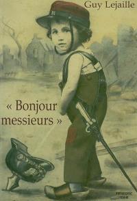 Bonjour Messieurs : le récit d'un enfant de Serres : du 3 août au 18 décembre 1914