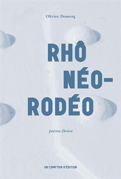 Rhônéo-rodéo : poème-fleuve