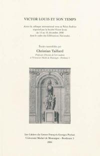 Victor Louis et son temps : actes du colloque international tenu au Palais Soubise, du 14 au 16 décembre 2000 dans le cadre des célébrations nationales