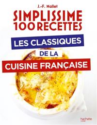 Simplissime 100 recettes : les classiques de la cuisine française