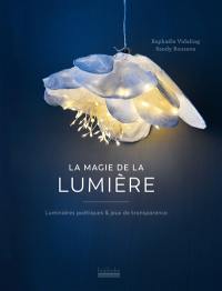 La magie de la lumière : luminaires poétiques & jeux de transparence