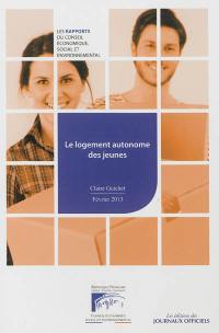 Le logement autonome des jeunes : rapport du Conseil économique, social et environnemental : mandature 2010-2015, séance du 23 janvier 2013