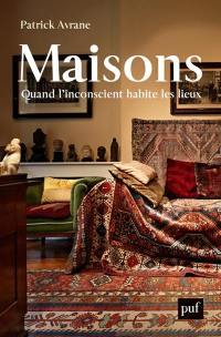 Maisons : quand l'inconscient habite les lieux