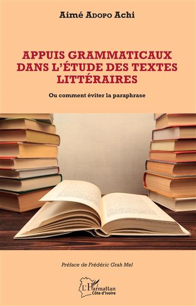 Appuis grammaticaux dans l'étude des textes littéraires ou Comment éviter la paraphrase