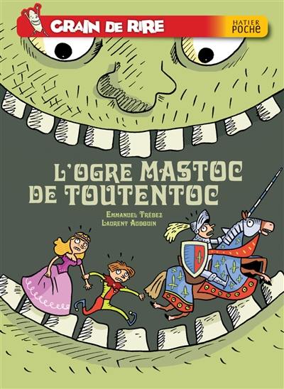 Grain de rire. L'ogre mastoc de Toutentoc