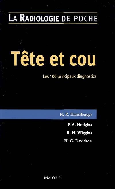 Tête et cou : les 100 principaux diagnostics