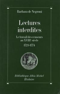 Lectures interdites : le travail des censeurs au XVIIIe siècle (1723-1774)