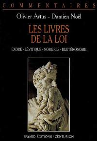 Les livres de la loi : Exode, Lévitique, Nombres, Deutéronome : commentaire pastoral