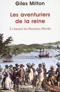 Les aventuriers de la reine : à l'assaut du Nouveau Monde