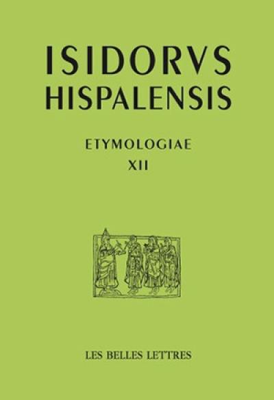 Etymologiae. Vol. 12. Des animaux. Etymologies. Vol. 12. Des animaux