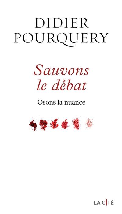 Sauvons le débat : osons la nuance