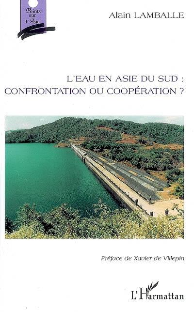 L'eau en Asie du Sud : confrontation ou coopération ?