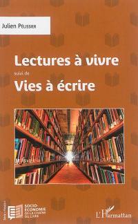 Lectures à vivre. Vies à écrire : petit essai anecdotique sur les chemins en papier de la bibliophilie à destination des générations futures