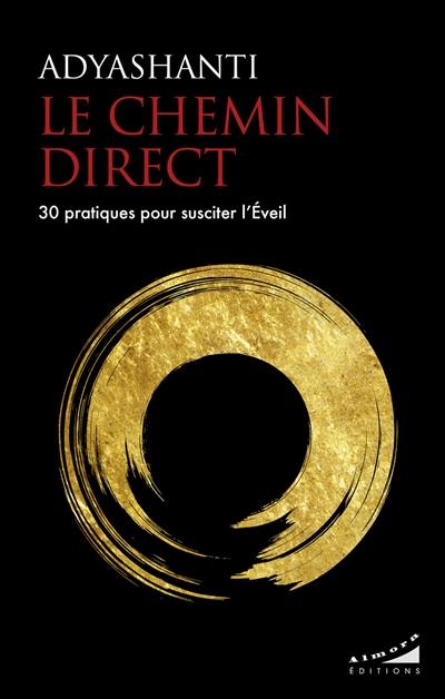 Le chemin direct : 30 pratiques pour susciter l'éveil