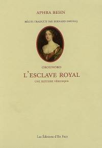 Récits. Orounoko, l'esclave royal : une histoire véridique