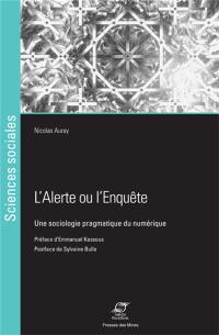 L'alerte ou L'enquête : une sociologie pragmatique du numérique