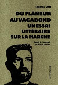 Du flâneur au vagabond : un essai littéraire sur la marche