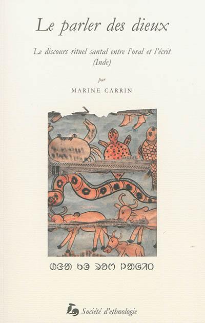 Le parler des dieux : le discours rituel santal entre l'oral et l'écrit (Inde)