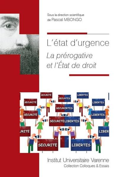 L'état d'urgence : la prérogative et l'Etat de droit