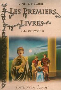 Livre du savoir. Vol. 2. Les premiers livres