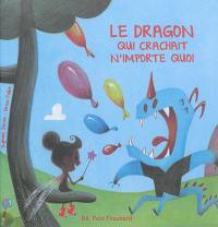 Le dragon qui crachait n'importe quoi