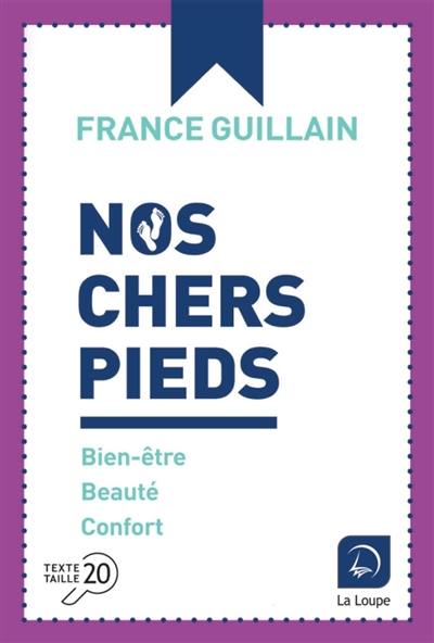 Nos chers pieds : bien-être, beauté, confort