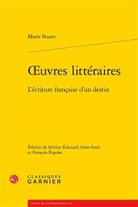 Oeuvres littéraires : l'écriture française d'un destin