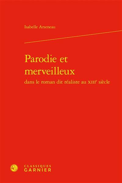 Parodie et merveilleux dans le roman dit réaliste au XIIIe siècle