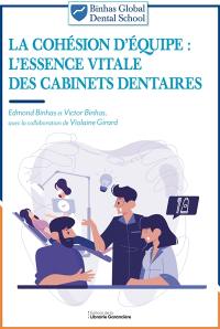 La cohésion d'équipe : l'essence vitale des cabinets dentaires