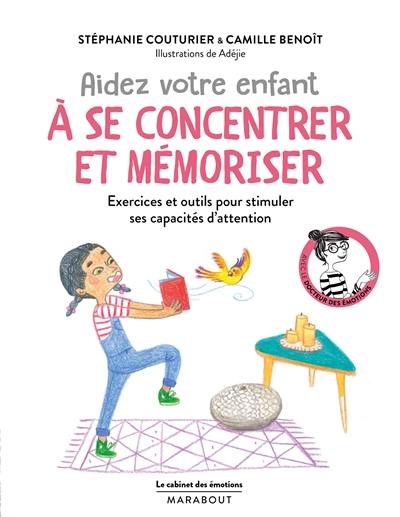 Aidez votre enfant à se concentrer et à mémoriser : exercices et outils pour stimuler ses capacités d'attention