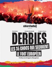 Derbies : les 35 chocs qui secouent le foort européen