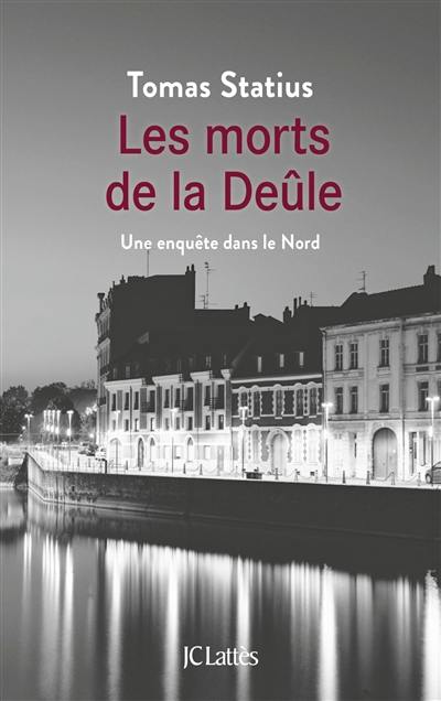 Les morts de la Deûle : une enquête dans le Nord